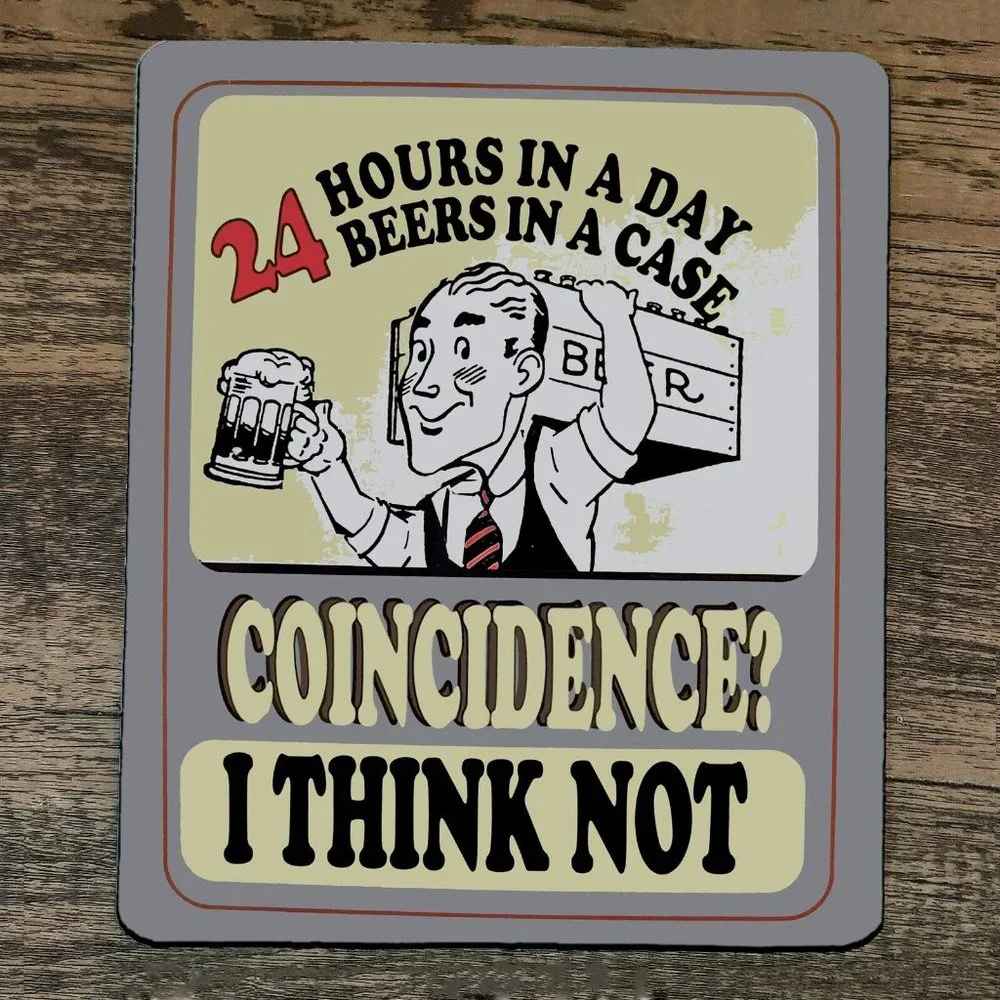 Mouse Pad 24‎ Hours in a Day 24 Beers in a Case Coincidence I Think Not